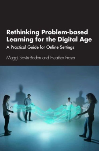 Rethinking Problem-based Learning for the Digital Age : A Practical Guide for Online Settings-9781032153209