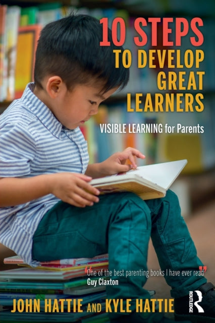 10 Steps to Develop Great Learners : Visible Learning for Parents-9781032189291