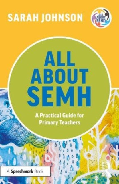 All About SEMH: A Practical Guide for Primary Teachers 9781032225654