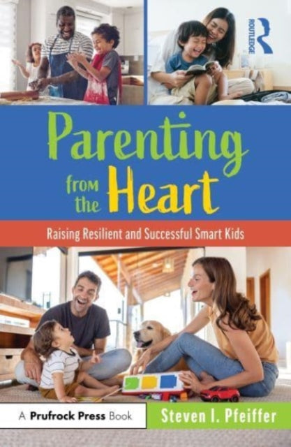 Parenting from the Heart : Raising Resilient and Successful Smart Kids-9781032262048