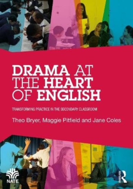 Drama at the Heart of English : Transforming Practice in the Secondary Classroom-9781032269870