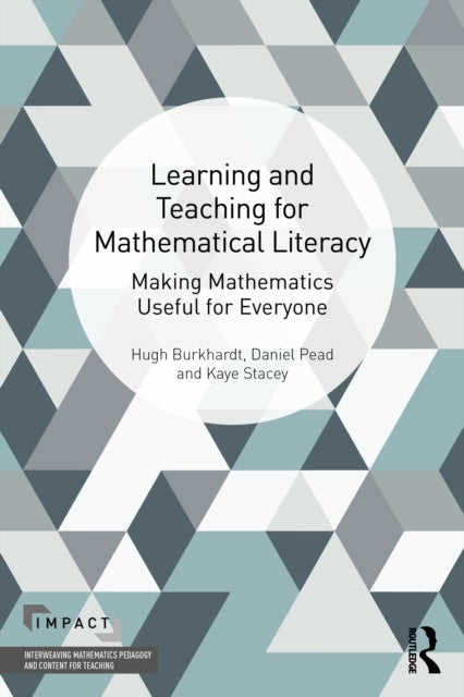 Learning and Teaching for Mathematical Literacy : Making Mathematics Useful for Everyone-9781032301174