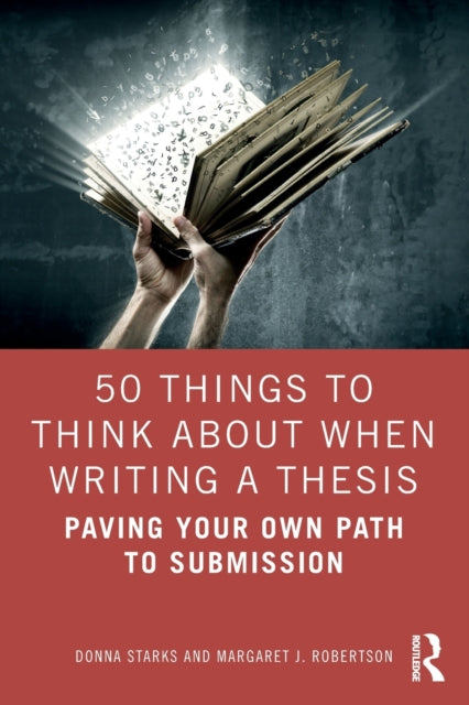 50 Things to Think About When Writing a Thesis : Paving Your Own Path to Submission 9781032346991