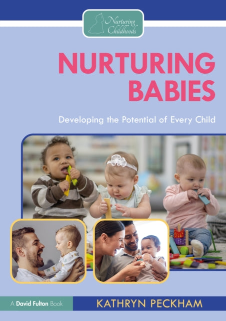 Nurturing Babies : Developing the Potential of Every Child-9781032354781