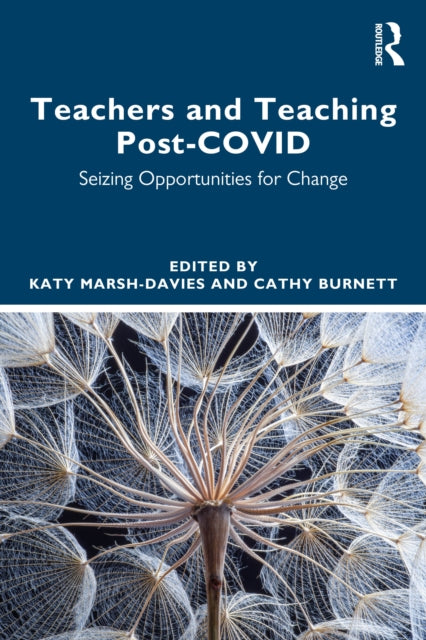 Teachers and Teaching Post-COVID : Seizing Opportunities for Change-9781032399492