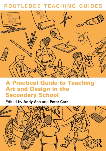 A Practical Guide to Teaching Art and Design in the Secondary School-9781032455303