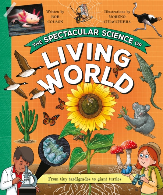 The Spectacular Science of the Living World : From tiny tardigrades to giant turtles 9781035075683