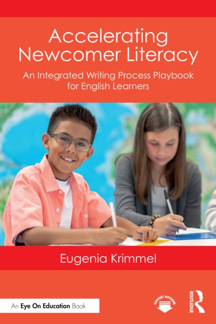 Accelerating Newcomer Literacy : An Integrated Writing Process Playbook for English Learners 9781041005834