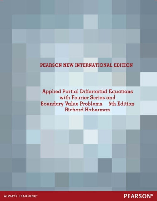 Applied Partial Differential Equations with Fourier Series and Boundary Value Problems : Pearson New International Edition 9781292039855