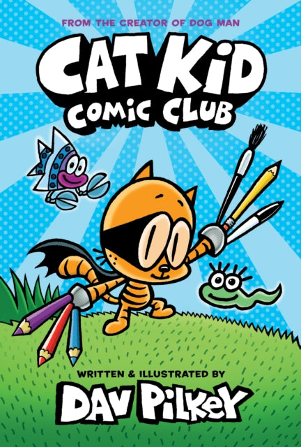 Cat Kid Comic Club: the new blockbusting bestseller from the creator of Dog Man-9781338712766