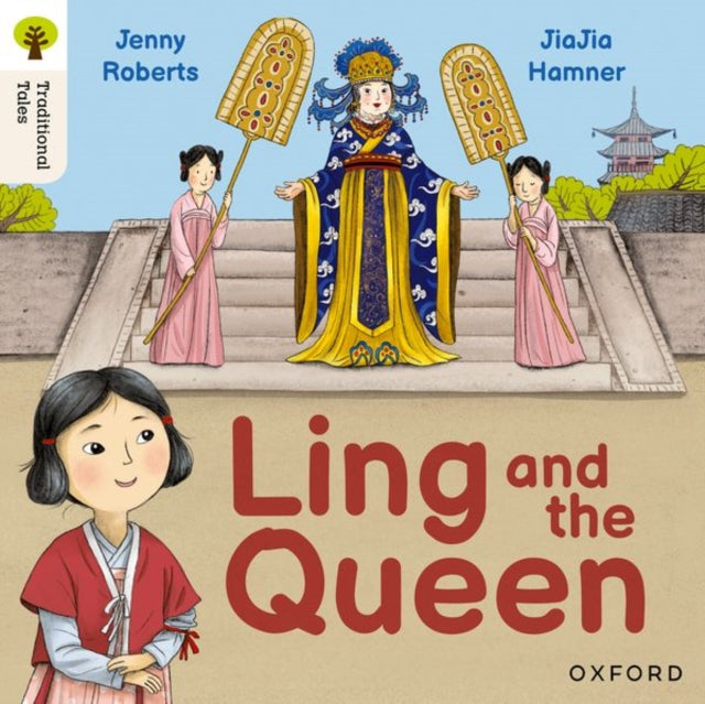 Oxford Reading Tree Traditional Tales: Level 3: Ling and the Queen 9781382046404