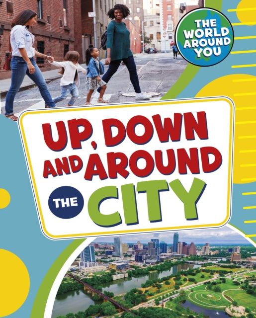 Up, Down and Around the City-9781398241077