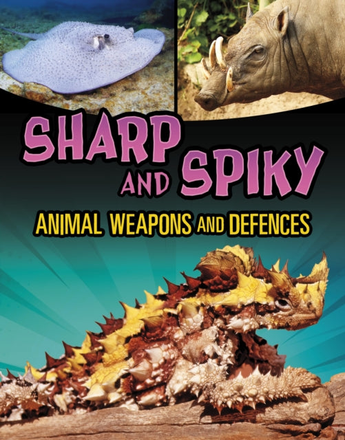 Sharp and Spiky Animal Weapons and Defences-9781398257955
