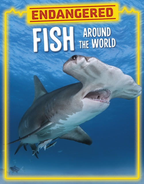 Endangered Fish Around the World-9781398258495
