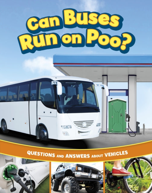 Can Buses Run on Poo? : Questions and Answers About Vehicles-9781398259003