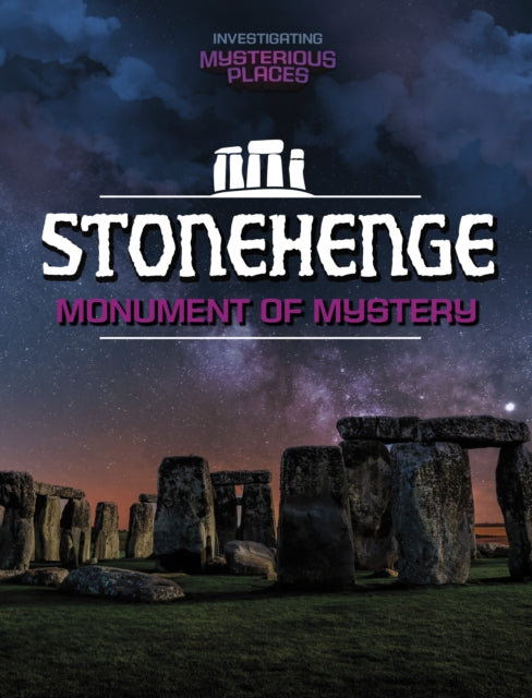 Stonehenge, Monument of Mystery 9781398260788