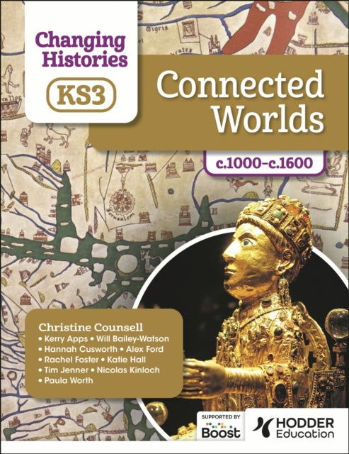 Changing Histories for KS3: Connected Worlds, c.1000-c.1600 9781398307032