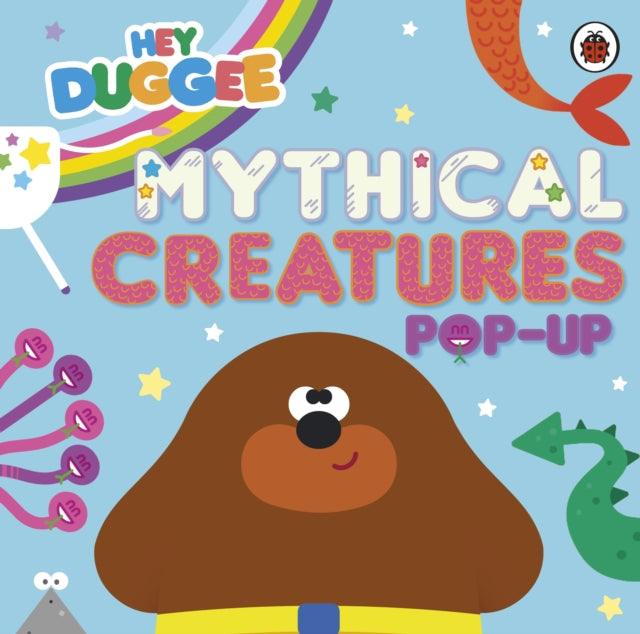 Hey Duggee: Mythical Creatures : A Pop-Up Book 9781405970723