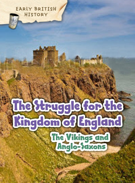 The Viking and Anglo-Saxon Struggle for England 9781406291148