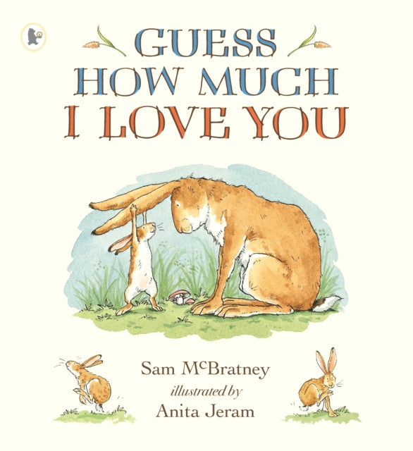 Guess How Much I Love You : Beloved classic bestselling picture book about love between a parent and child - perfect Christmas gift for babies, toddlers, ideal for birthdays, bedtime, baby showers and 9781406300406