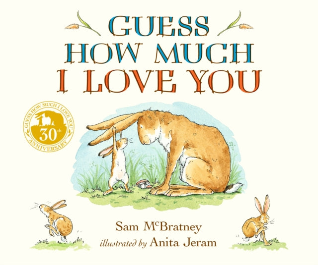 Guess How Much I Love You : Beloved classic bestselling board book about love between a parent and child - perfect Christmas gift for babies, toddlers, ideal for birthdays, bedtime, baby showers and a 9781406358780