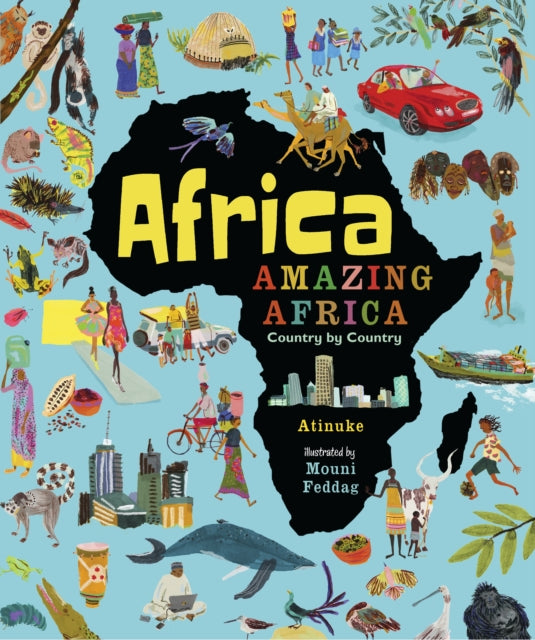 Africa, Amazing Africa: Country by Country : An illustrated journey around Africa, introducing young readers to the continent's history, vibrant culture and natural wonders 9781406376586