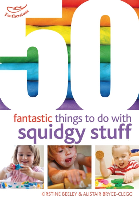 50 Fantastic Things to Do with Squidgy Stuff 9781408159859