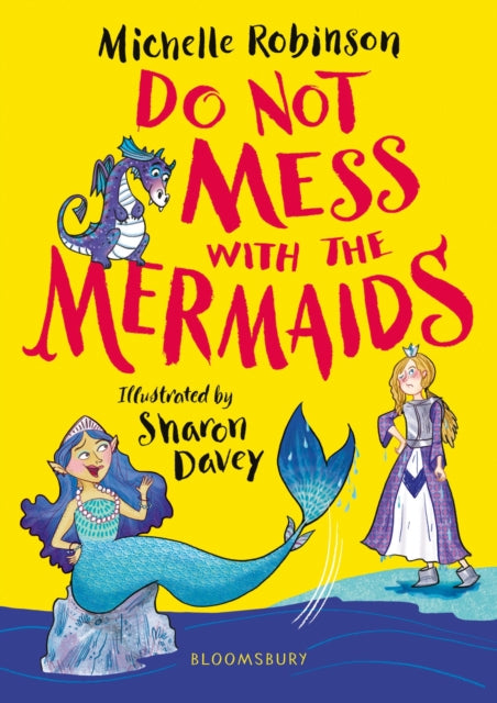 Do Not Mess with the Mermaids : The cheeky, chucklesome young fiction series starring Grace, the princess-knight!-9781408894910