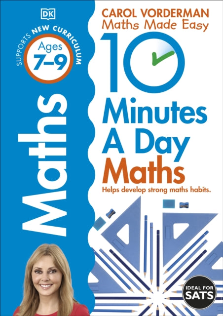 10 Minutes A Day Maths, Ages 7-9 (Key Stage 2) : Supports the National Curriculum, Helps Develop Strong Maths Skills 9781409365426