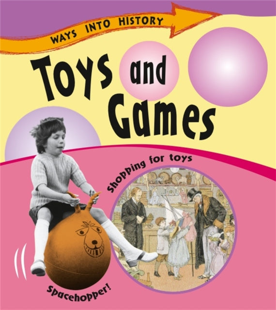 Ways Into History: Toys and Games 9781445109664