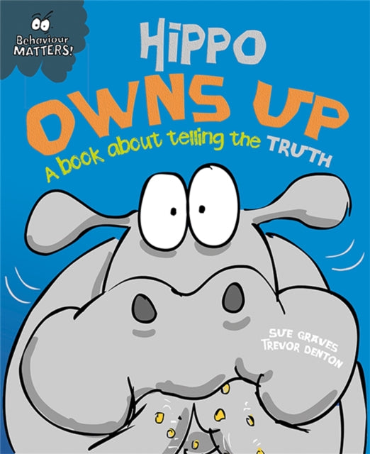 Behaviour Matters: Hippo Owns Up - A book about telling the truth 9781445147208