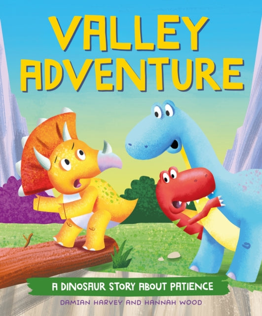 A Dinosaur Story: Valley Adventure : A Dinosaur Story about Patience 9781445189710