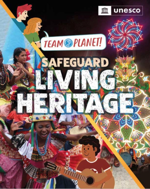 Team Planet!: Safeguard Living Heritage 9781445190006