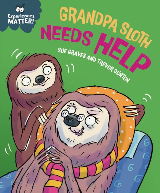 Experiences Matter: Grandpa Sloth Needs Help 9781445192291