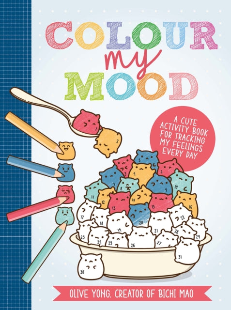 Colour My Mood : A Cute Activity Book for Tracking My Feelings Every Day-9781446309032