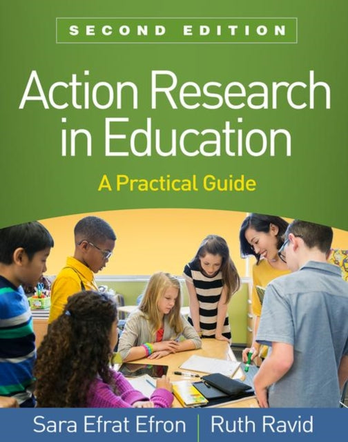 Action Research in Education, Second Edition : A Practical Guide 9781462541614