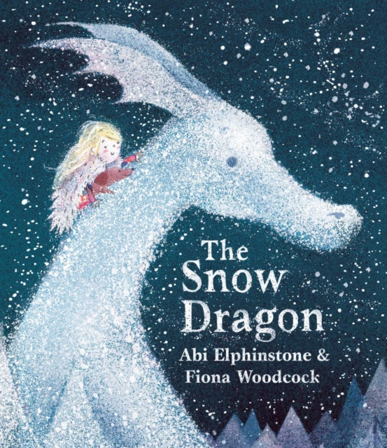 The Snow Dragon : The perfect book for cold winter's nights, and cosy Christmas mornings. 9781471172465