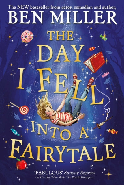 The Day I Fell Into a Fairytale : The smash hit classic adventure from Ben Miller 9781471192449