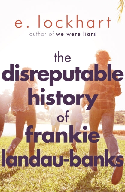 The Disreputable History of Frankie Landau-Banks : From the author of the unforgettable bestseller WE WERE LIARS 9781471404405