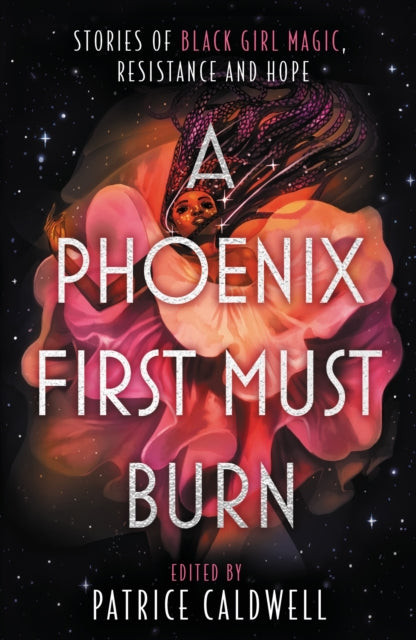 A Phoenix First Must Burn : Stories of Black Girl Magic, Resistance and Hope 9781471409301