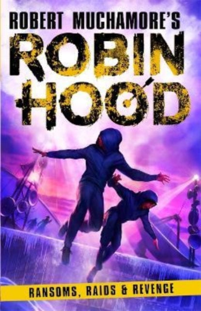 Robin Hood 5: Ransoms, Raids and Revenge (Robert Muchamore's Robin Hood) 9781471412318