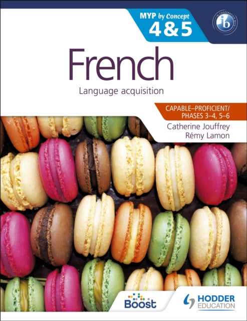 French for the IB MYP 4 & 5 (Capable-Proficient/Phases 3-4, 5-6) : MYP by Concept 9781471841835