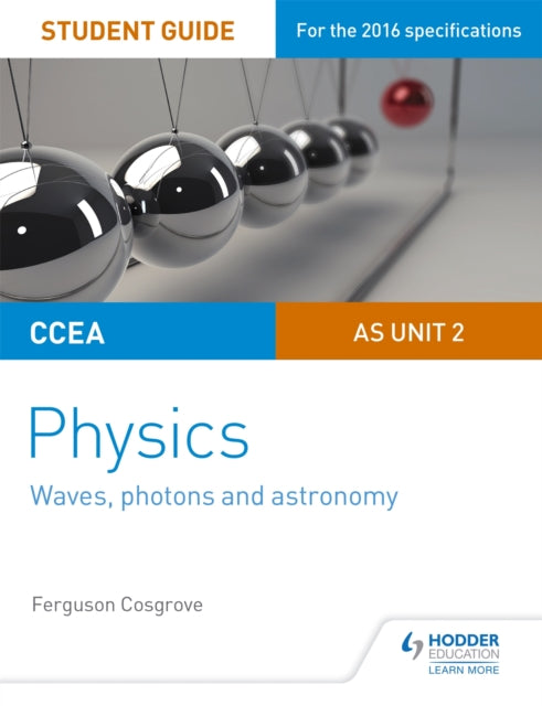 CCEA AS Unit 2 Physics Student Guide: Waves, photons and astronomy 9781471863936