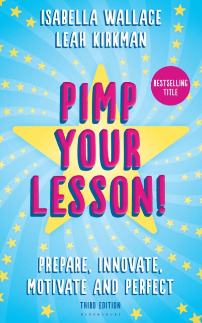 Pimp your Lesson! : Prepare, Innovate, Motivate and Perfect (New edition) 9781472905154