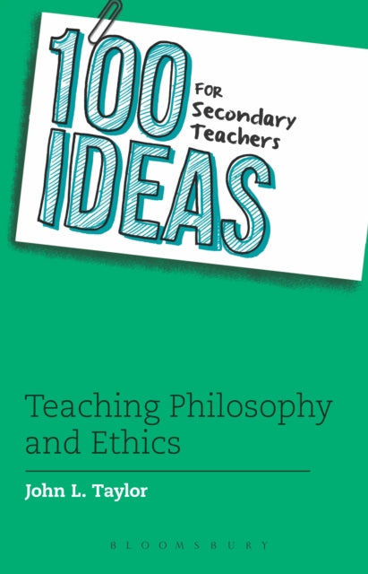100 Ideas for Secondary Teachers: Teaching Philosophy and Ethics 9781472909565