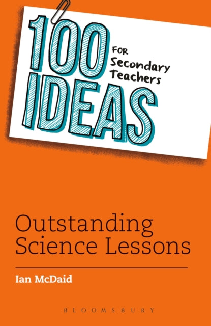 100 Ideas for Secondary Teachers: Outstanding Science Lessons 9781472918192
