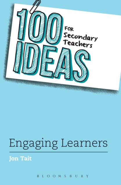100 Ideas for Secondary Teachers: Engaging Learners 9781472945327