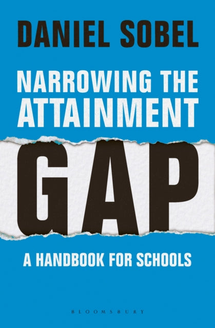 Narrowing the Attainment Gap: A handbook for schools 9781472946379