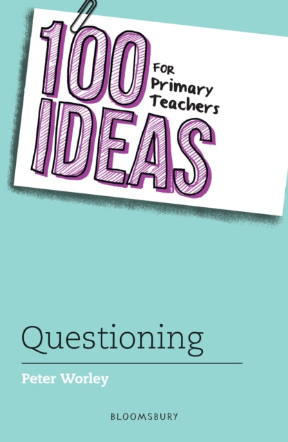100 Ideas for Primary Teachers: Questioning 9781472957412