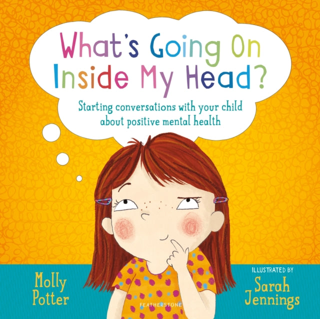 What's Going On Inside My Head? : A Let's Talk picture book to start conversations with your child about positive mental health 9781472959232